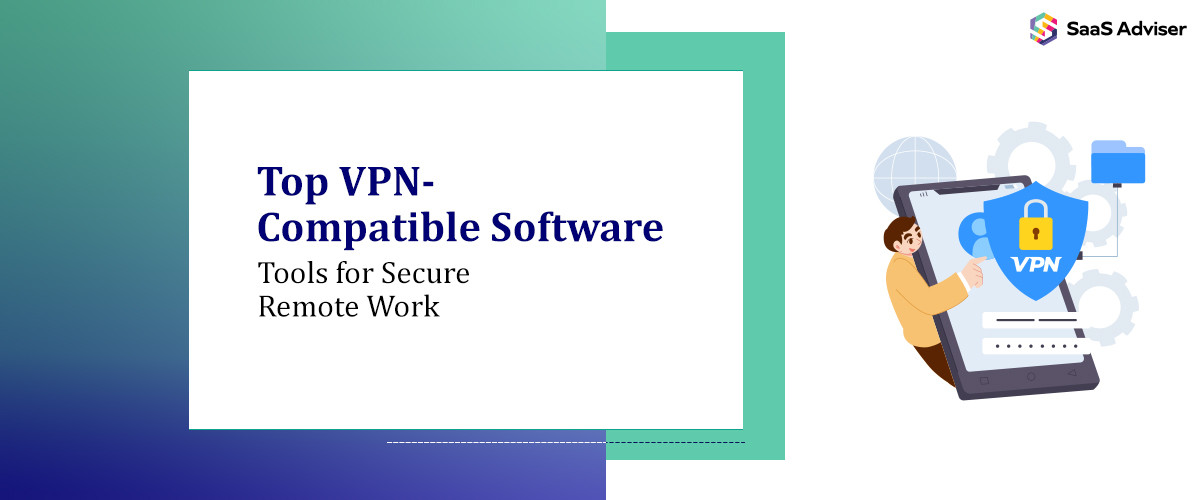 Top VPN-Compatible Tools for Secure and Efficient Remote Work